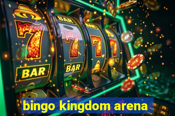 bingo kingdom arena