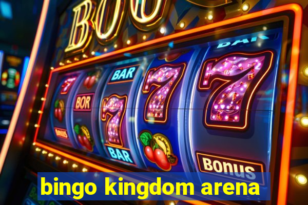 bingo kingdom arena