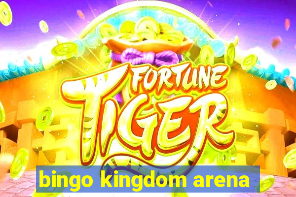 bingo kingdom arena