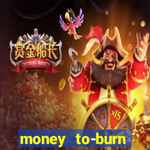 money to-burn system pt br