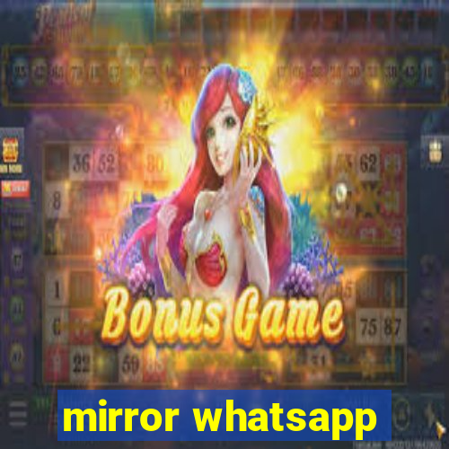 mirror whatsapp