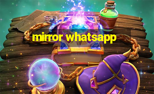 mirror whatsapp