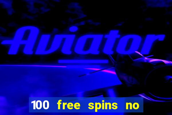 100 free spins no deposit at a uk casino