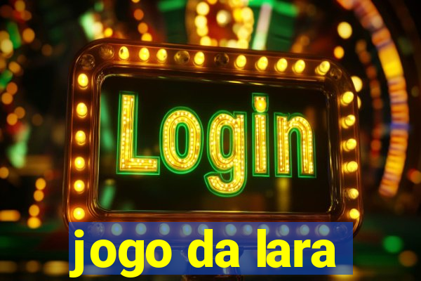 jogo da lara