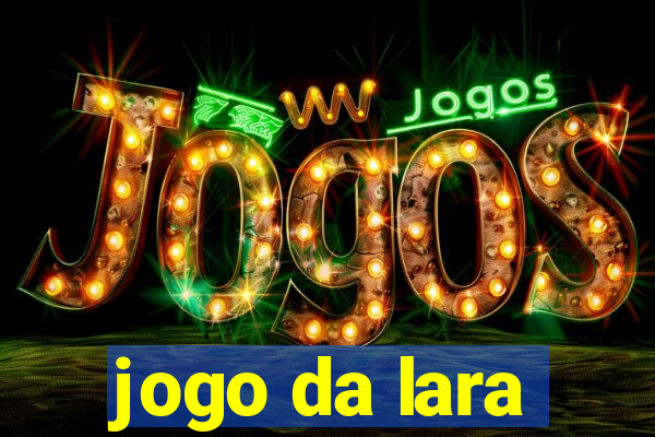 jogo da lara