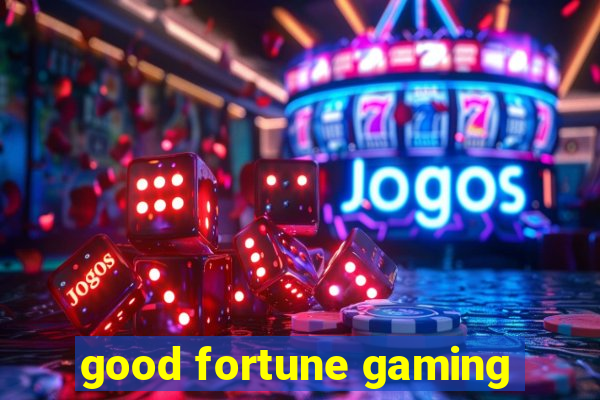 good fortune gaming