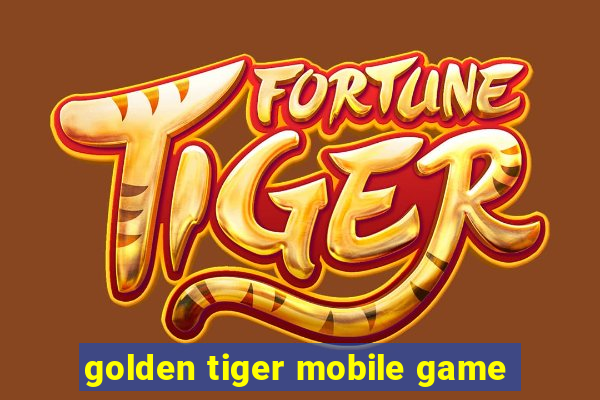 golden tiger mobile game