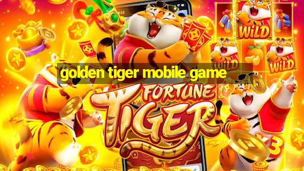 golden tiger mobile game