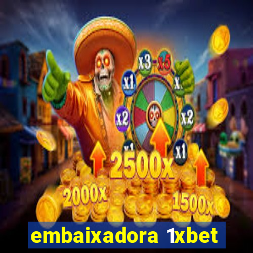 embaixadora 1xbet