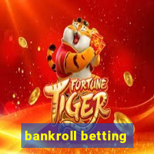 bankroll betting