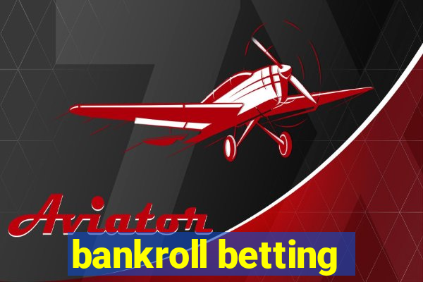 bankroll betting