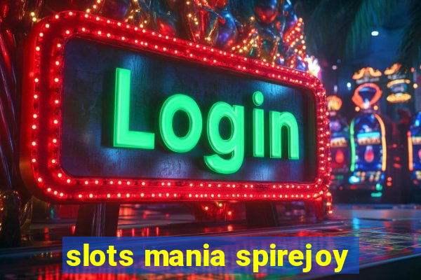 slots mania spirejoy