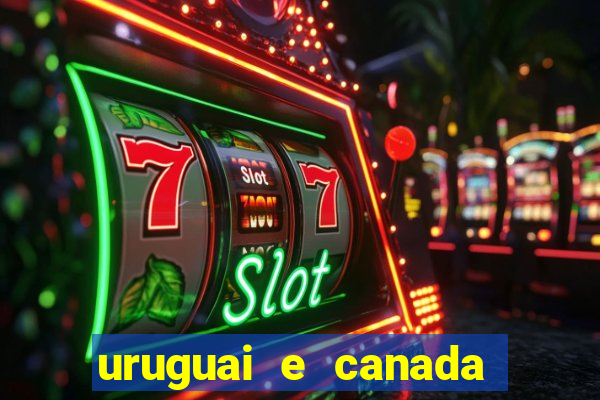 uruguai e canada onde assistir