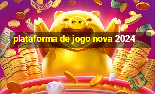 plataforma de jogo nova 2024