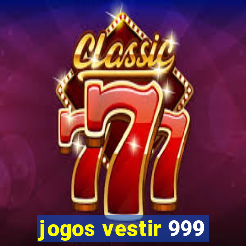 jogos vestir 999