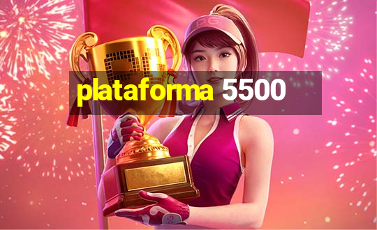 plataforma 5500