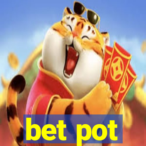 bet pot