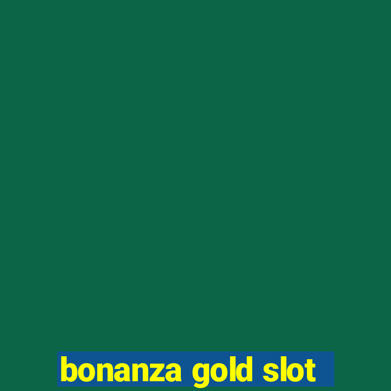 bonanza gold slot