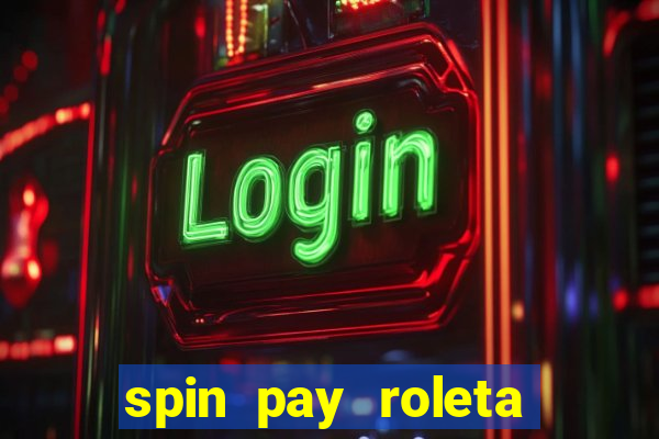 spin pay roleta ganhar dinheiro