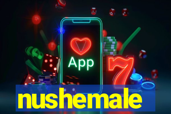 nushemale