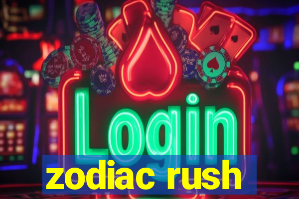 zodiac rush