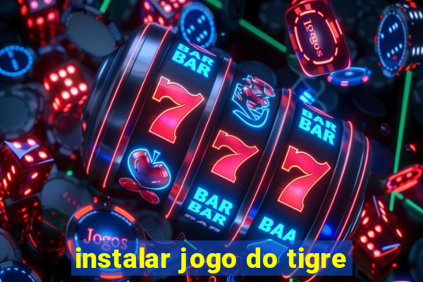 instalar jogo do tigre