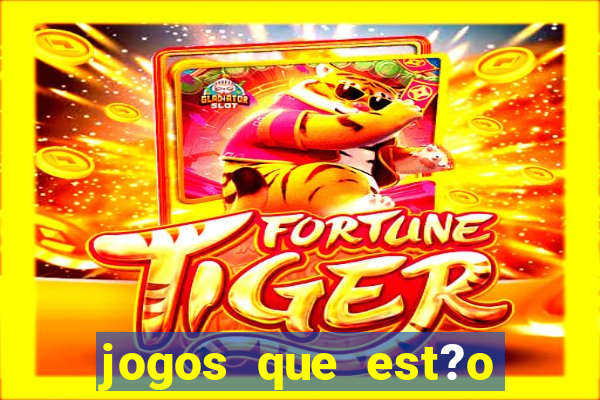 jogos que est?o dando dinheiro