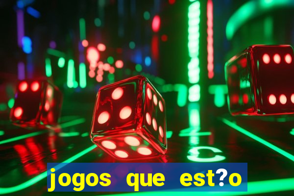 jogos que est?o dando dinheiro