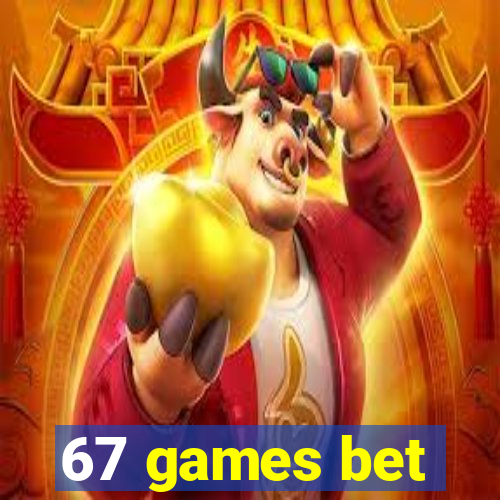 67 games bet