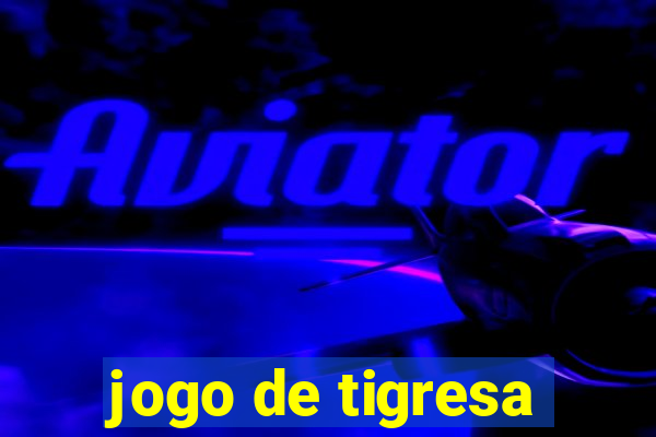 jogo de tigresa