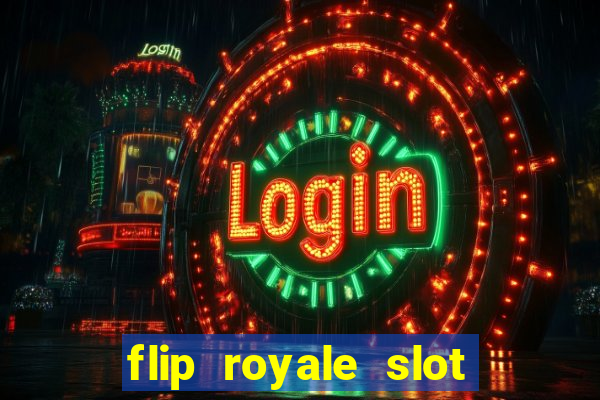 flip royale slot free play