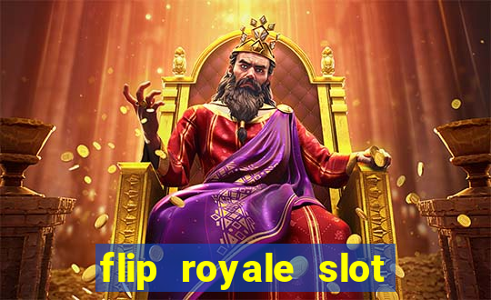 flip royale slot free play