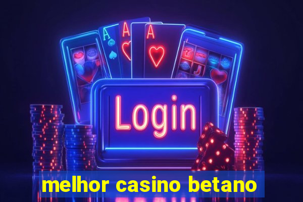 melhor casino betano