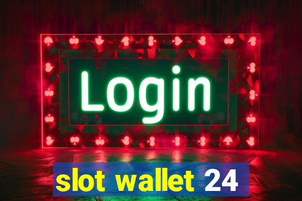 slot wallet 24