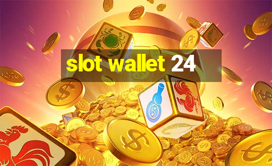 slot wallet 24