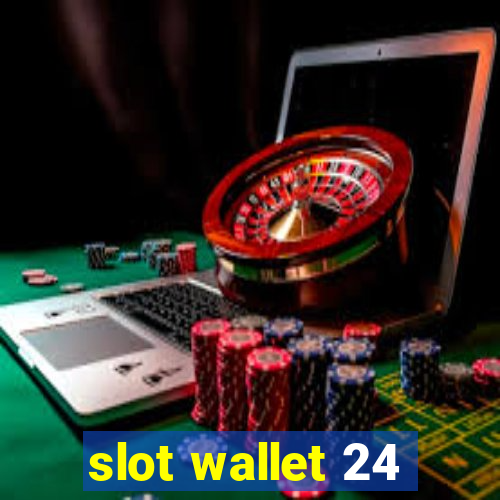 slot wallet 24