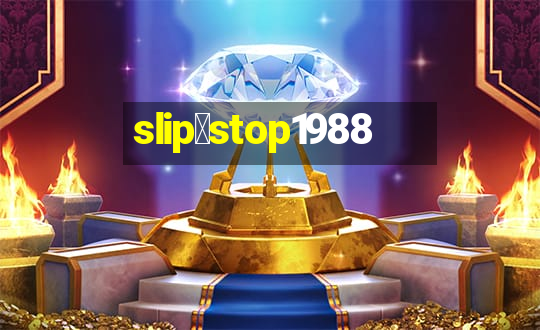 slip＆stop1988