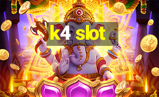 k4 slot