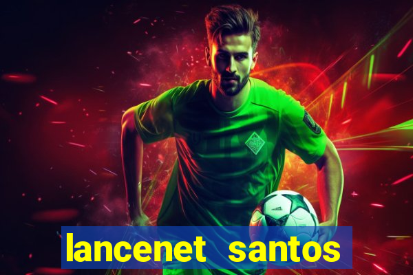 lancenet santos futebol clube