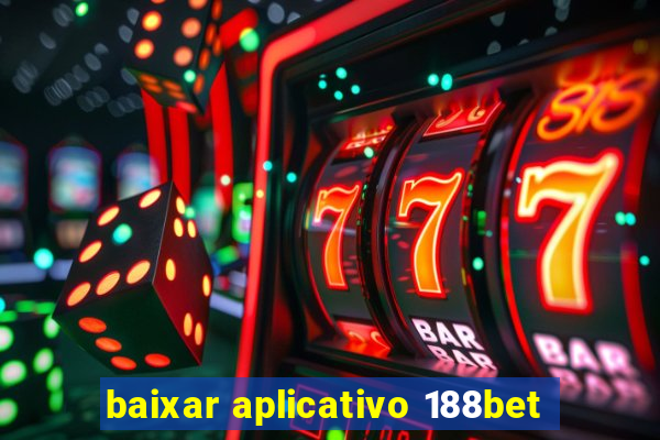 baixar aplicativo 188bet