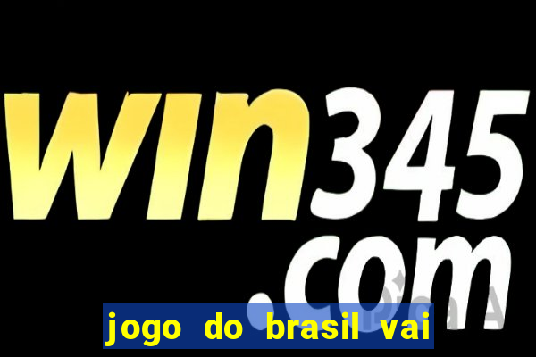 jogo do brasil vai passar na globo