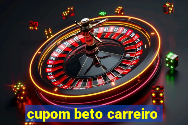 cupom beto carreiro