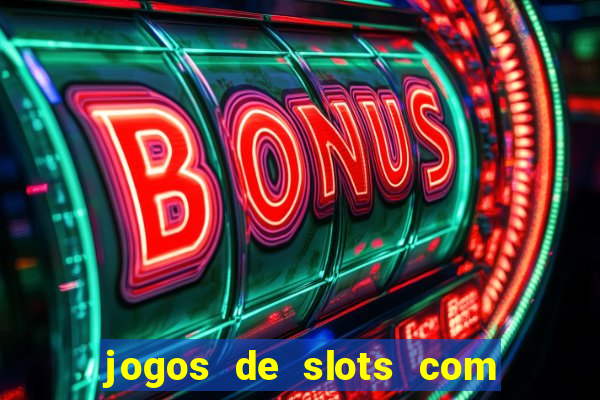 jogos de slots com bonus de cadastro