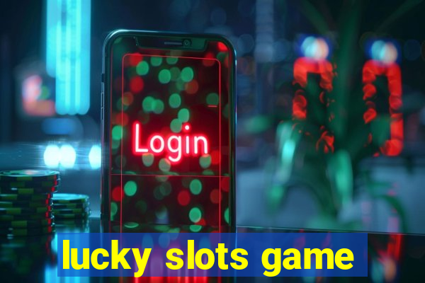 lucky slots game