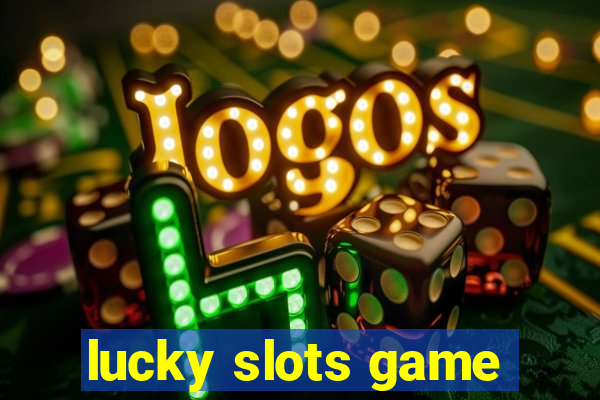 lucky slots game