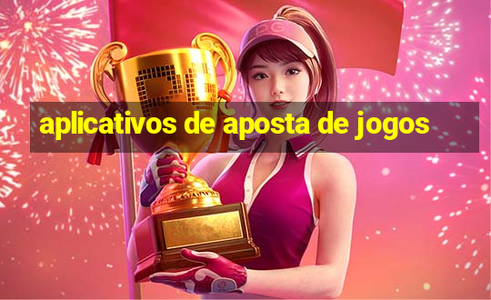 aplicativos de aposta de jogos