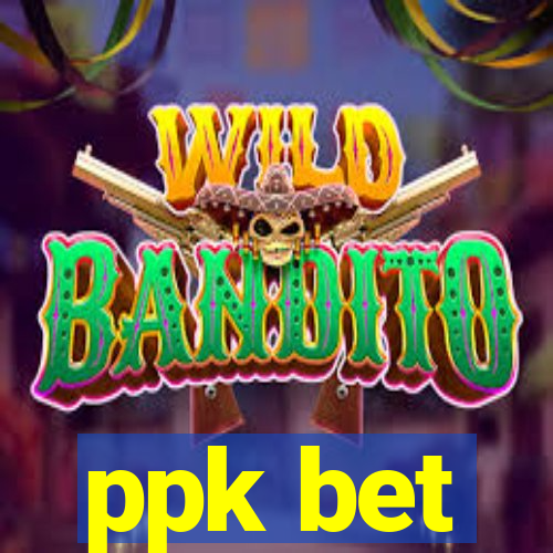 ppk bet