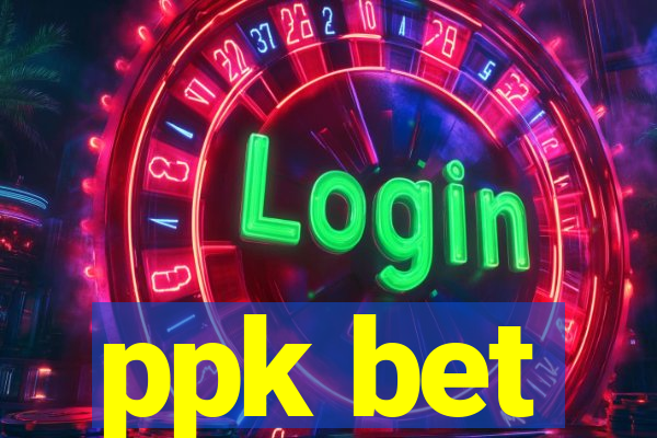 ppk bet