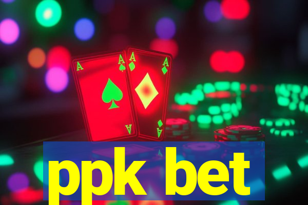 ppk bet