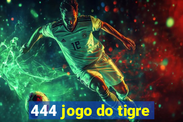 444 jogo do tigre